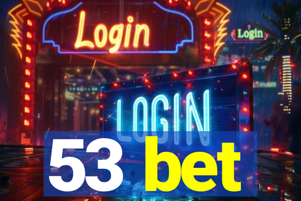 53 bet